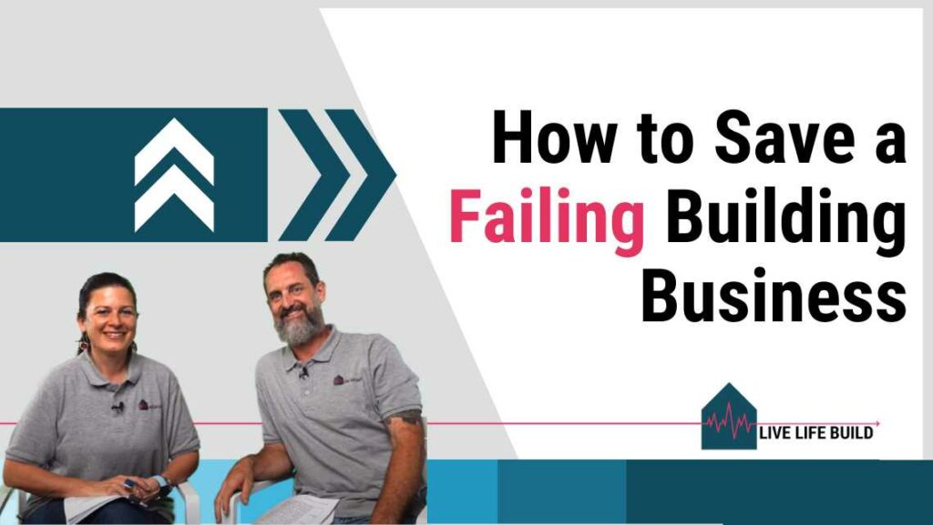 Proven Ways Custom Builders Can Save Their Failing Building Business title on white background with photo of Amelia Lee and Duayne Pearce and Live Life Build Logo