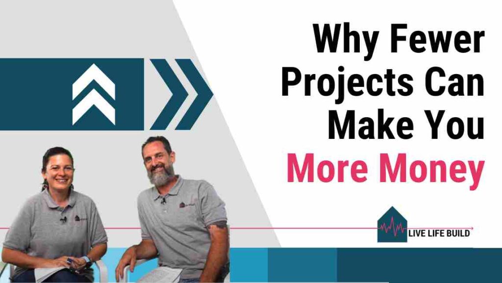 Why Fewer Projects Can Make You More Money title on white background with photo of Amelia Lee and Duayne Pearce and Live Life Build Logo