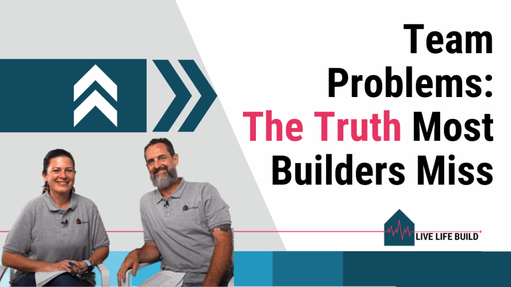 Are Your Team Problems Actually Leadership Problems? Here's the Truth Most Builders Miss title on white background with photo of Amelia Lee and Duayne Pearce and Live Life Build Logo