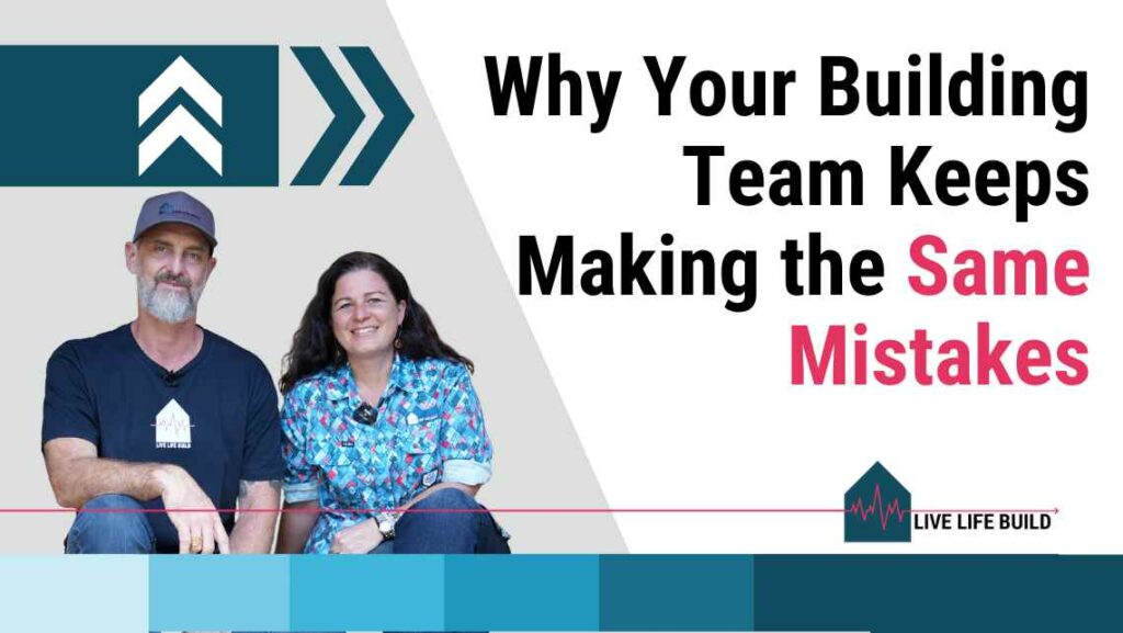 Why Your Building Team Keeps Making the Same Mistakes title on white background with photo of Amelia Lee and Duayne Pearce and Live Life Build Logo