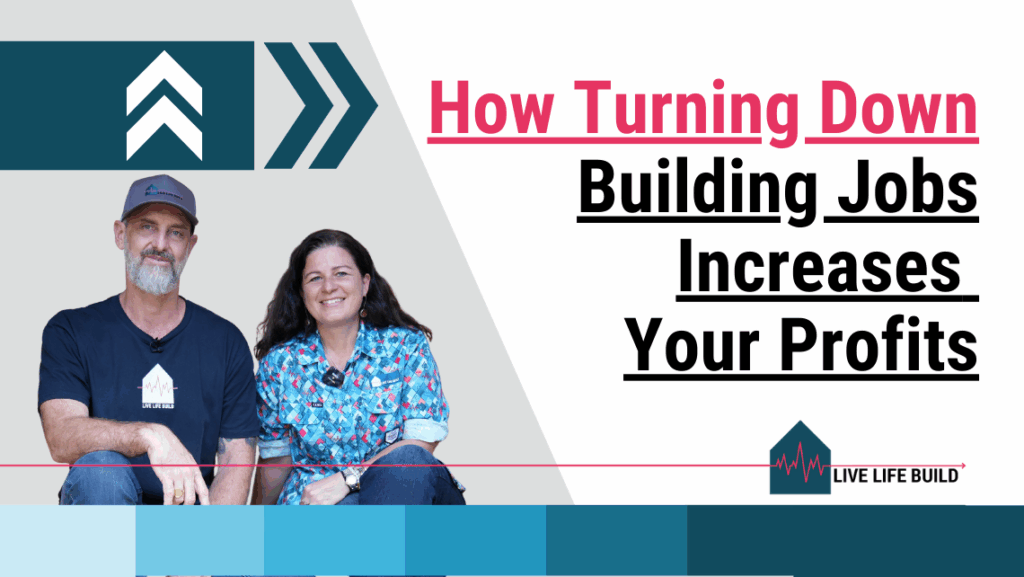How Turning Down Building Jobs Increases Your Profits on white background with photo of Amelia Lee and Duayne Pearce and Live Life Build Logo