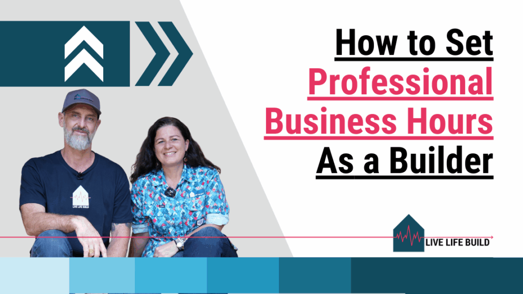 How to Set Professional Business Hours as a Builder on white background with photo of Amelia Lee and Duayne Pearce and Live Life Build Logo