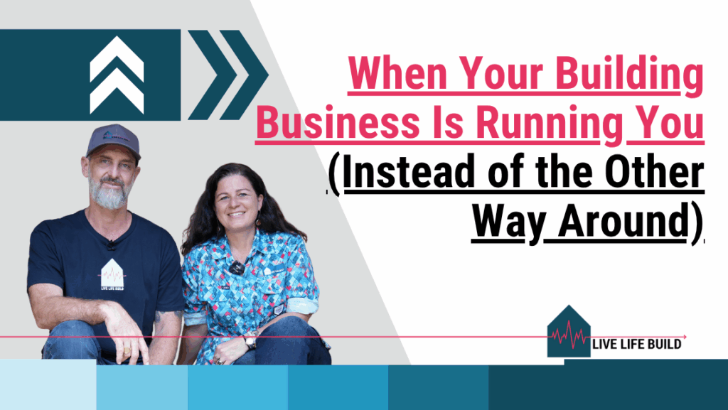 When Your Building Business Is Running You on white background with photo of Amelia Lee and Duayne Pearce and Live Life Build Logo